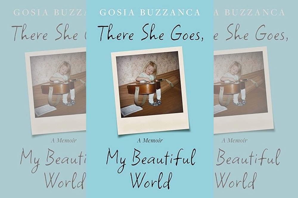 There She Goes, My Beautiful World: A Memoir by Gosia Buzzanca