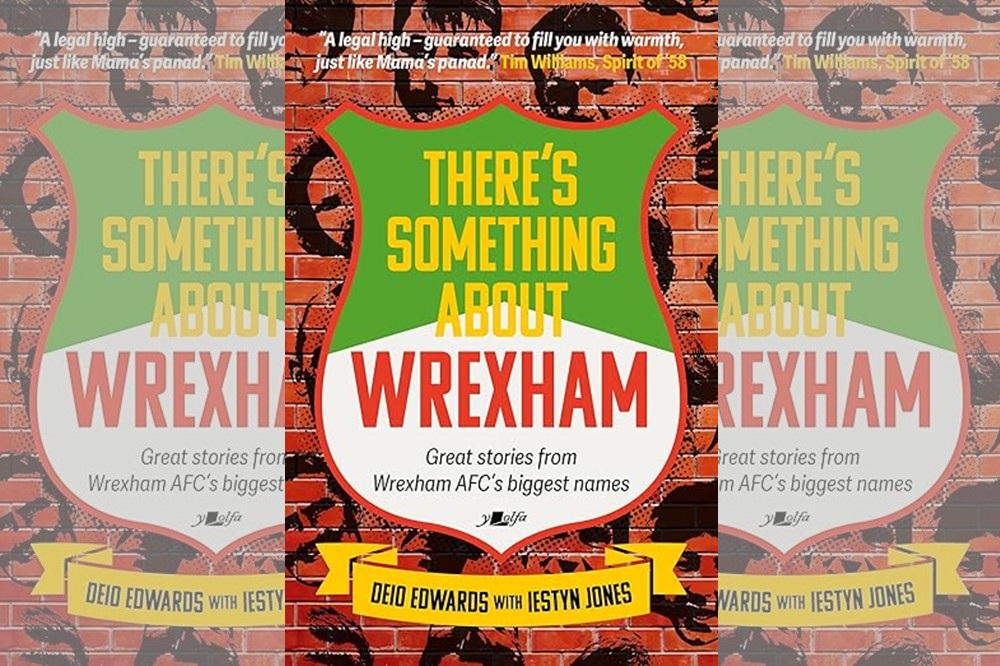 Book review: There’s Something About Wrexham – Deio Edwards with Iestyn Jones